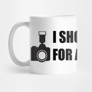 I shoot people for a small fee photography design Mug